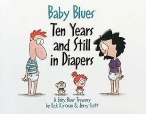 Baby Blues: Ten Years and Still in Diapers: A Baby Blues Treasury