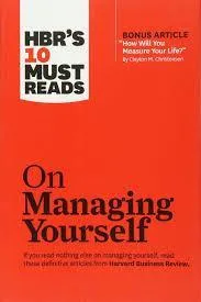 HARVARD BUSINESS REVIEW : 10 MUST READS ON MANAGING YOURSELF