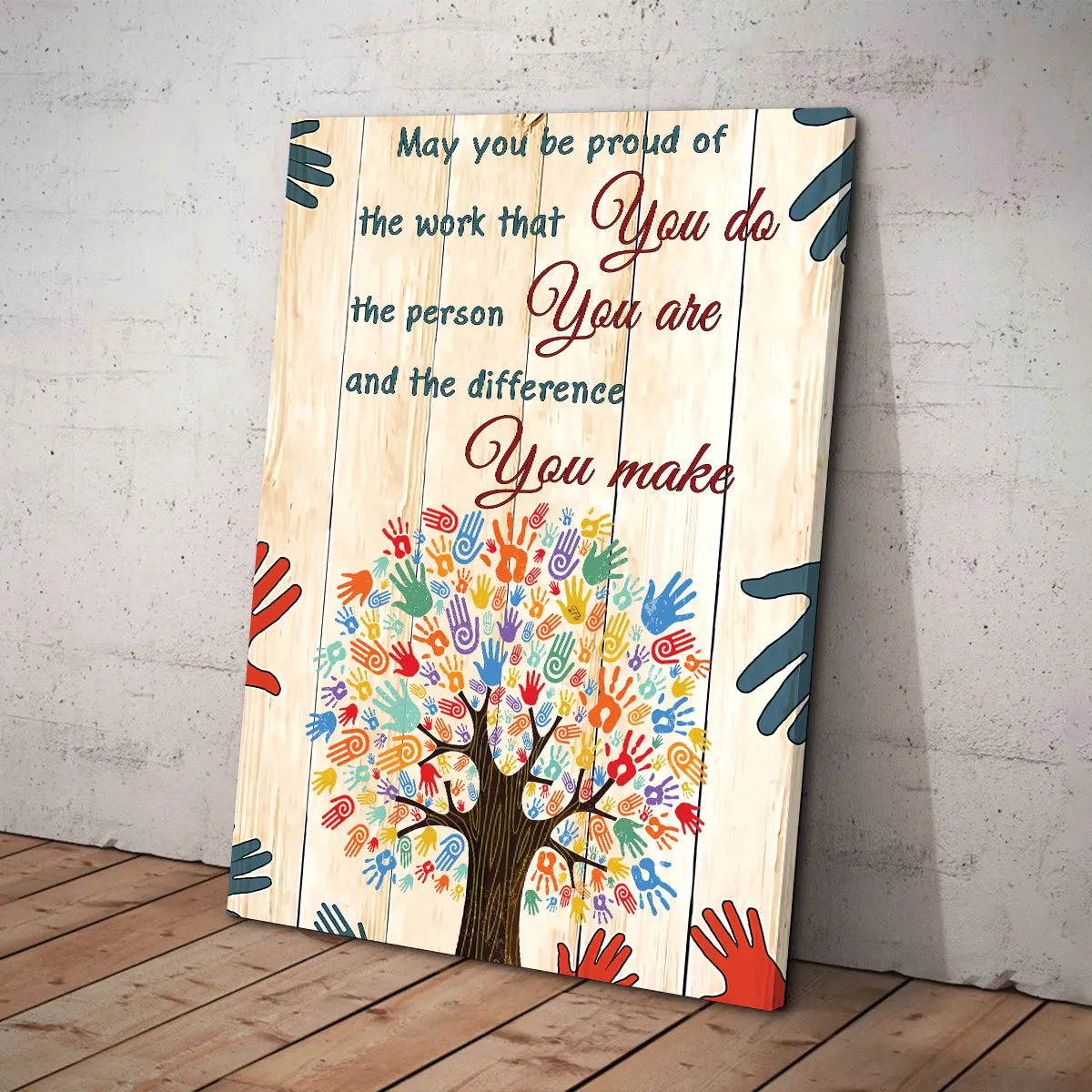 Teesdily | Hand Tree Colorful Poster May You Be Proud Of The Work You Do Canvas Wall Art Appreciation Gift For Employees Staff Members Coworkers